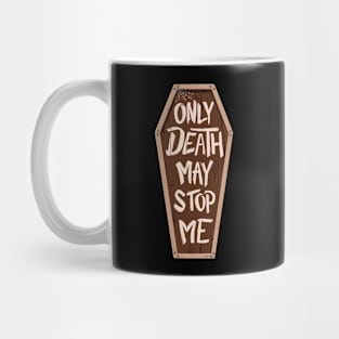 Only Death May Stop Me - Wooden Coffin Mug